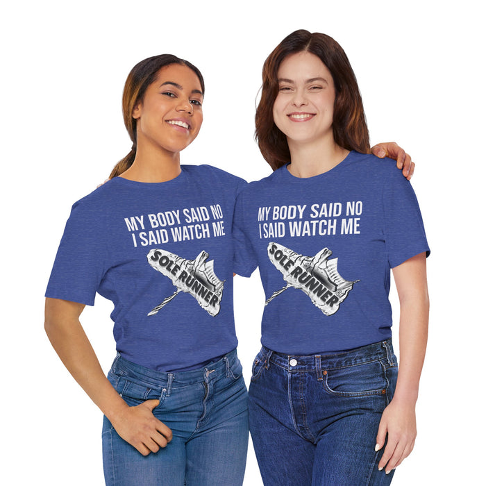 My Body Said No. I Said Watch Me: Unisex Jersey Short Sleeve Tee