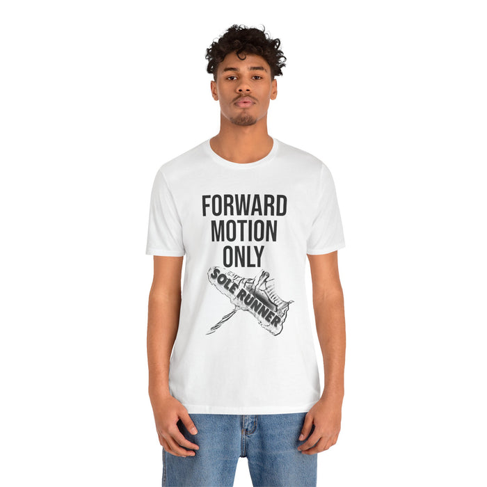 Forward Motion Only: Unisex Jersey Short Sleeve Tee