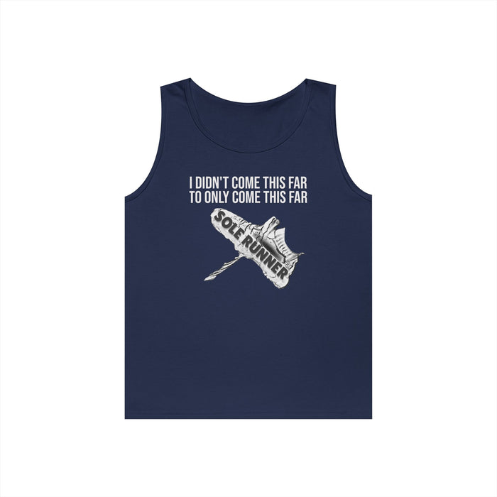 I Didn't Come This Far To Only Come This Far: Unisex Heavy Cotton Tank Top