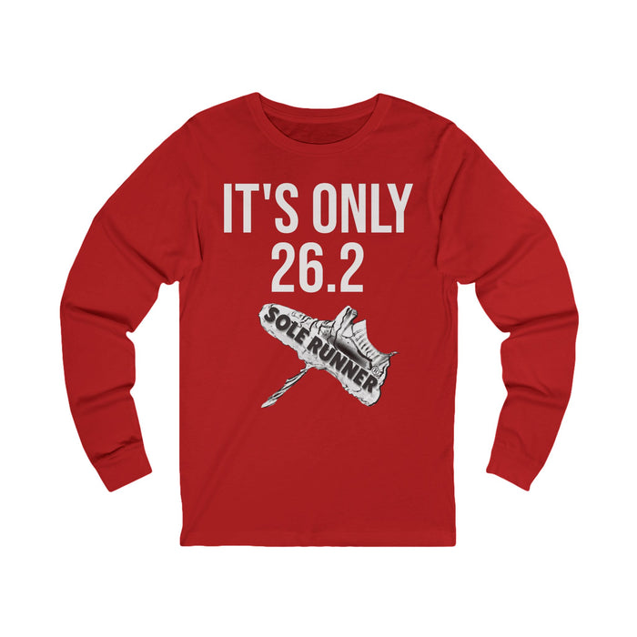 It's Only 26.2: Unisex Jersey Long Sleeve Tee