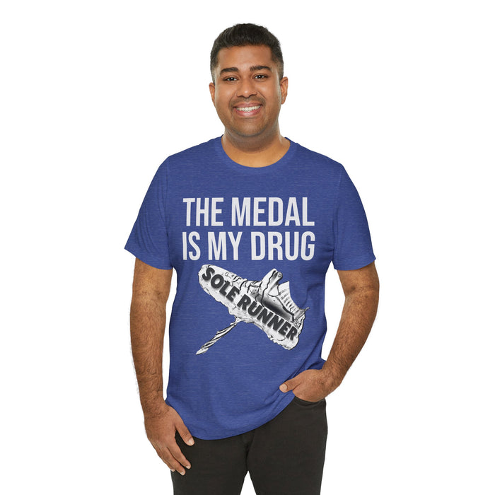 The Medal Is My Drug: Unisex Jersey Short Sleeve Tee