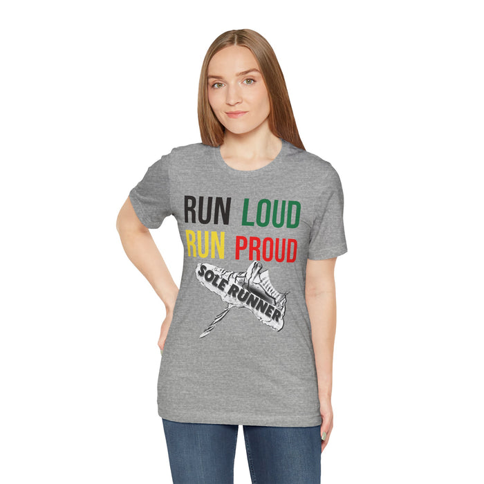 Run Loud Run Proud: Unisex Jersey Short Sleeve Tee