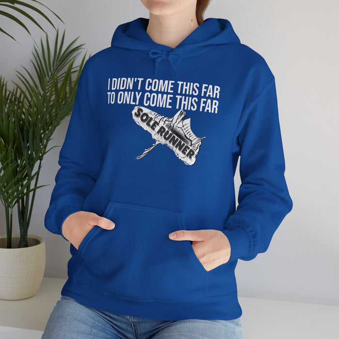 I Didn't Come This Far To Only Come This Far: Unisex Heavy Blend™ Hooded Sweatshirt