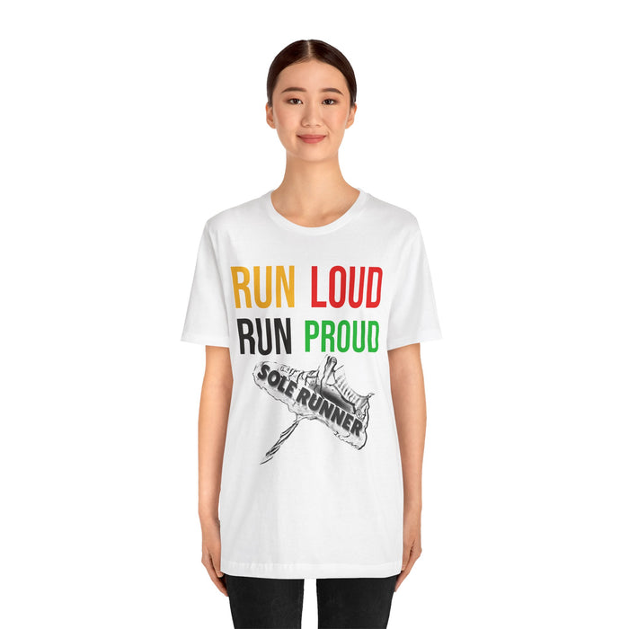 Run Loud Run Proud: Unisex Jersey Short Sleeve Tee