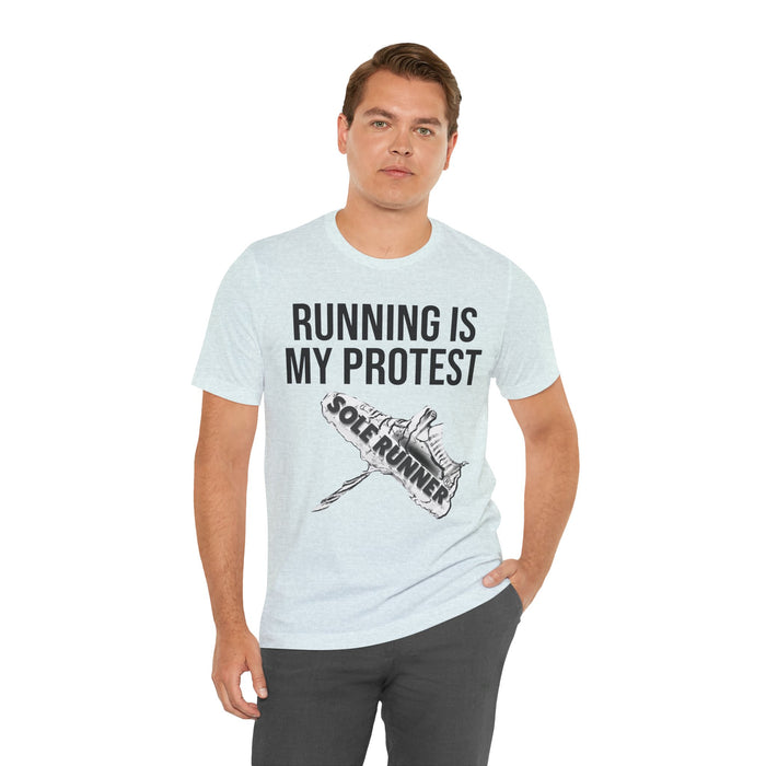 Running Is My Protest: Unisex Jersey Short Sleeve Tee