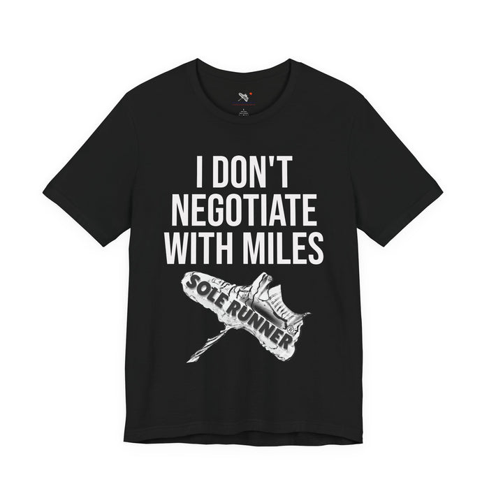 I Don't Negotiate With Miles: Unisex Jersey Short Sleeve Tee