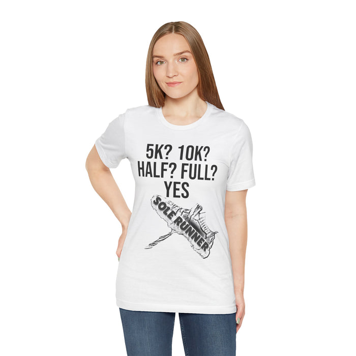 5k? 10k? Half? Full? Yes: Unisex Jersey Short Sleeve Tee