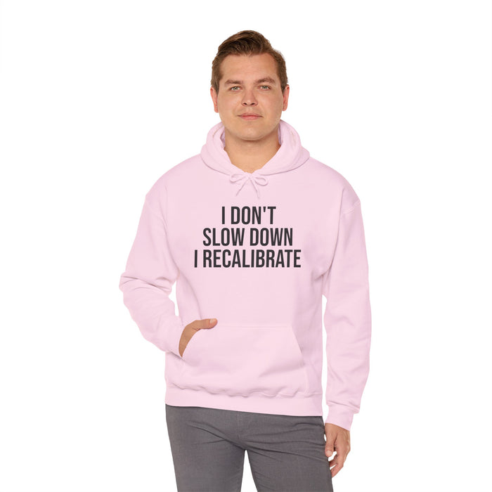 I Don't Slow Down. I Recalibrate: Unisex Heavy Blend™ Hooded Sweatshirt