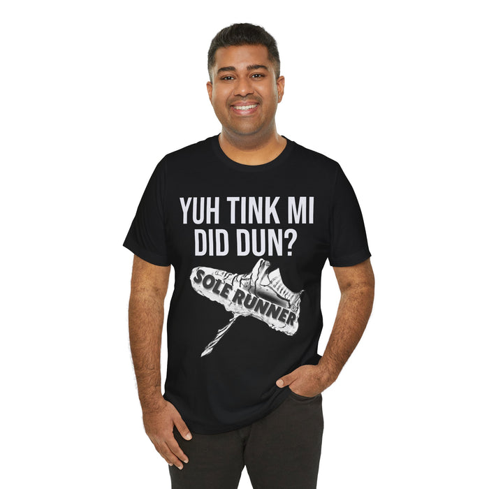 Yuh Tink Mi Did Dun?: Unisex Jersey Short Sleeve Tee