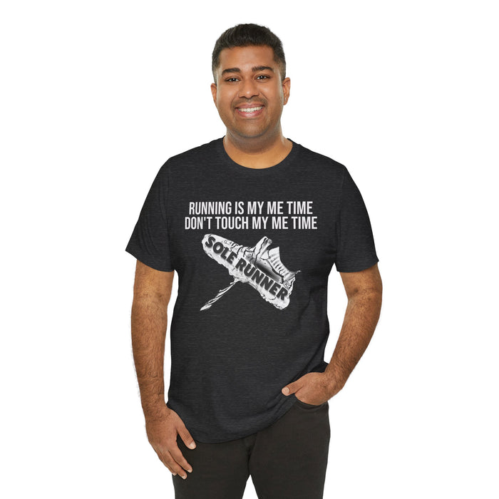 Running Is My Me Time. Don't Touch My Me Time: Unisex Jersey Short Sleeve Tee