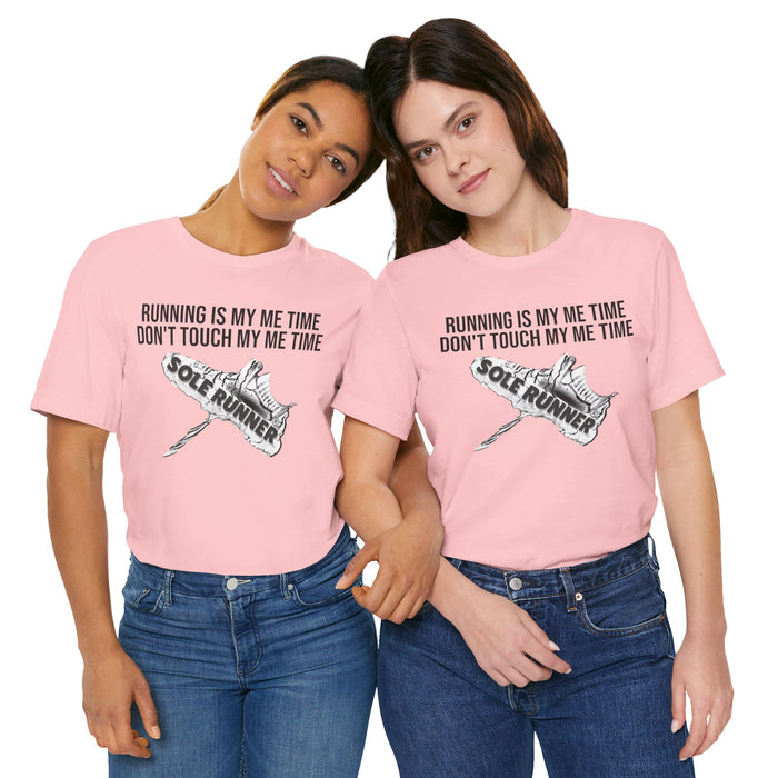 Running Is My Me Time. Don't Touch My Me Time: Unisex Jersey Short Sleeve Tee