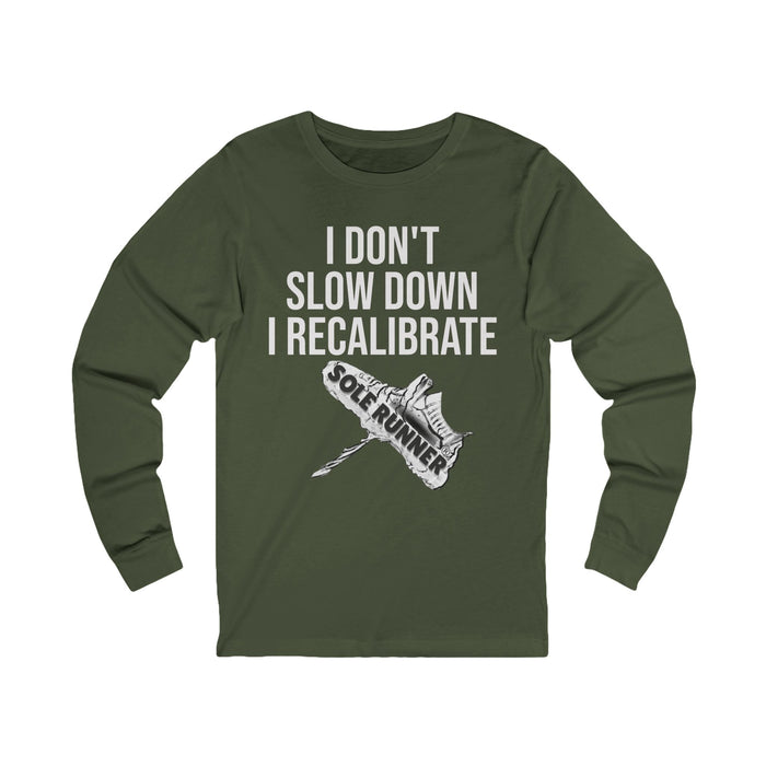 I Don't Slow Down. I Recalibrate: Unisex Jersey Long Sleeve Tee