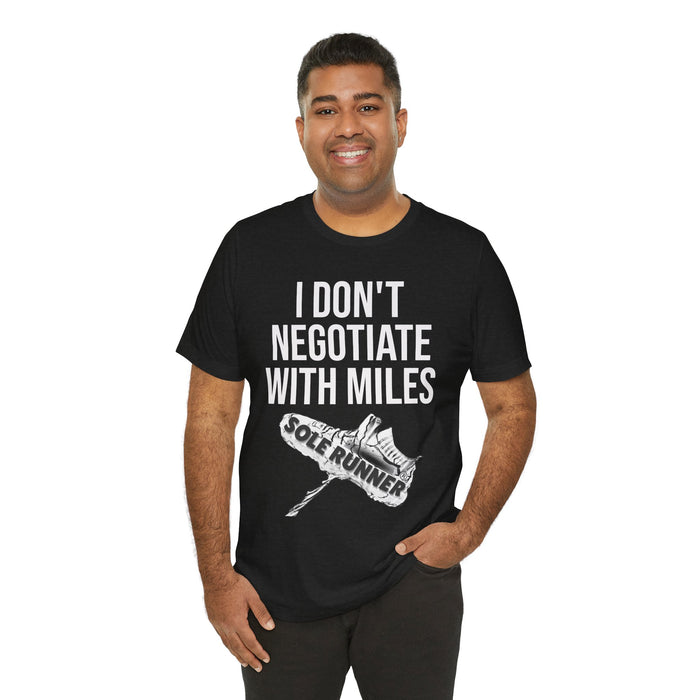 I Don't Negotiate With Miles: Unisex Jersey Short Sleeve Tee