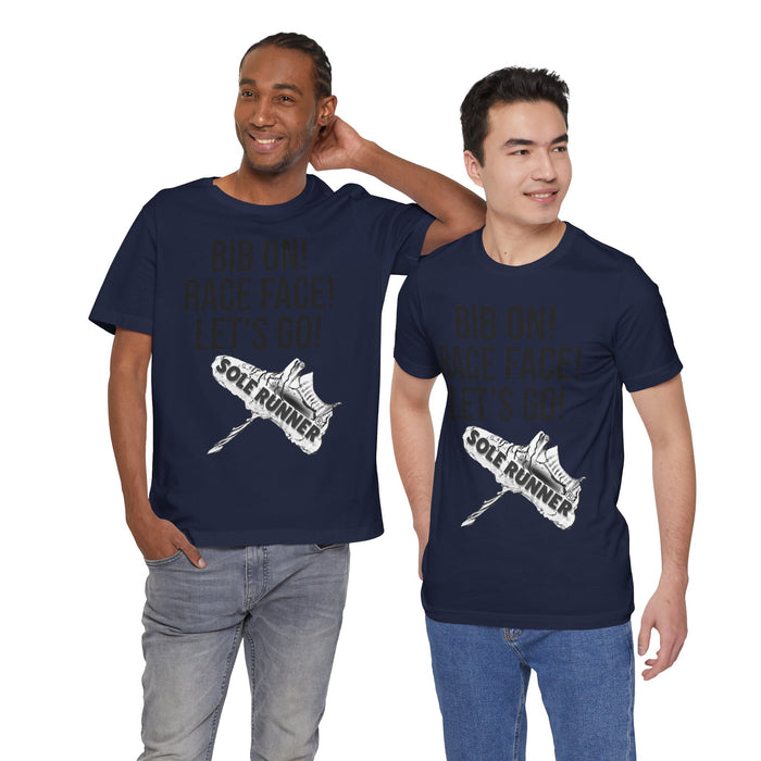 Bib On! Race Face! Let's Go!: Unisex Jersey Short Sleeve Tee