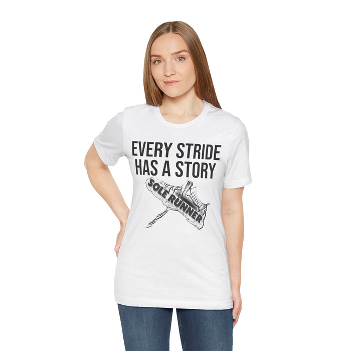 Every Stride Has A Story: Unisex Jersey Short Sleeve Tee