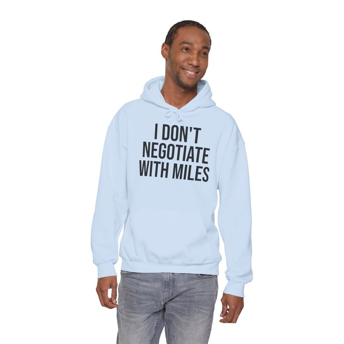 I Don't Negotiate With Miles: Unisex Heavy Blend™ Hooded Sweatshirt