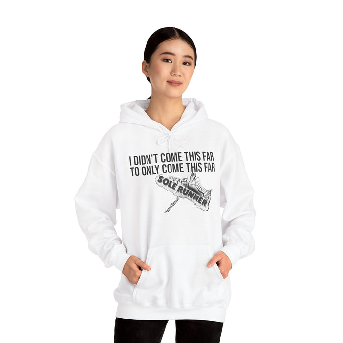 I Didn't Come This Far To Only Come This Far: Unisex Heavy Blend™ Hooded Sweatshirt