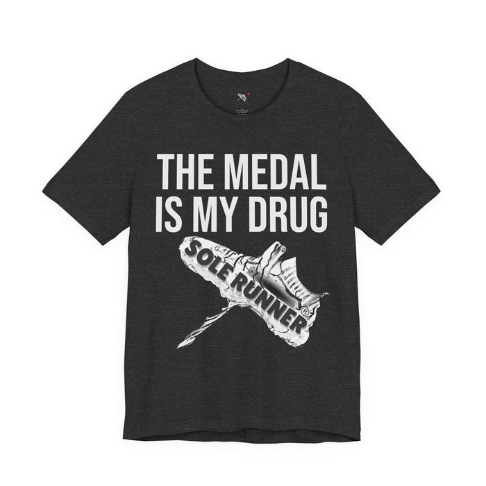 The Medal Is My Drug: Unisex Jersey Short Sleeve Tee