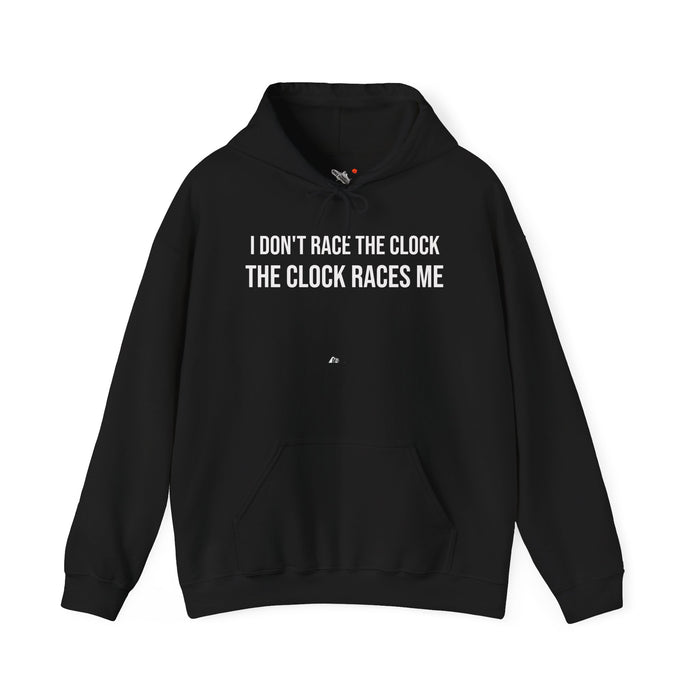 I Don't Race The Clock. The Clock Races Me: Unisex Heavy Blend™ Hooded Sweatshirt