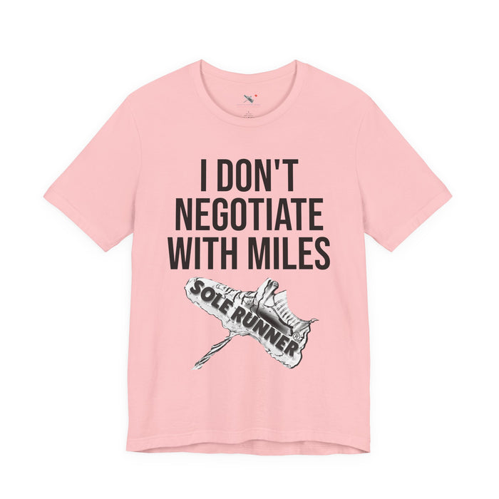 I Don't Negotiate With Miles: Unisex Jersey Short Sleeve Tee