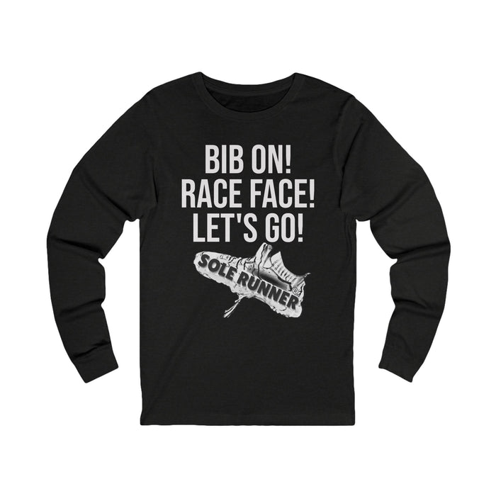 Bib On! Race Face! Let's Go!: Unisex Jersey Long Sleeve Tee