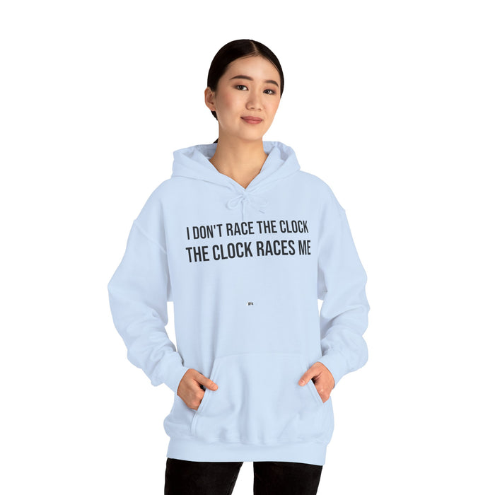 I Don't Race The Clock. The Clock Races Me: Unisex Heavy Blend™ Hooded Sweatshirt