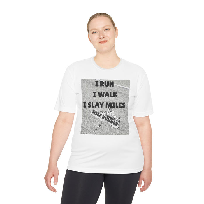 I RUN I WALK I SLAY MILES- Moisture Wicking Unisex T-Shirt for Runners