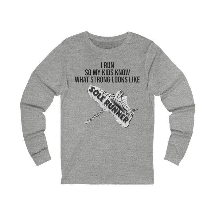 I Run So My Kids Know What Strong Looks Like: Unisex Jersey Long Sleeve Tee