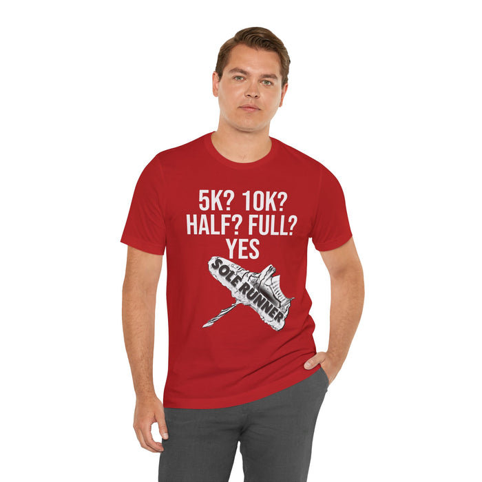 5k? 10k? Half? Full? Yes: Unisex Jersey Short Sleeve Tee
