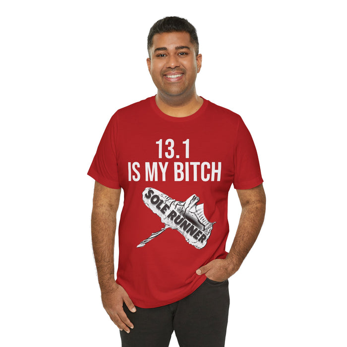 13.1 Is My Bitch: Unisex Jersey Short Sleeve Tee