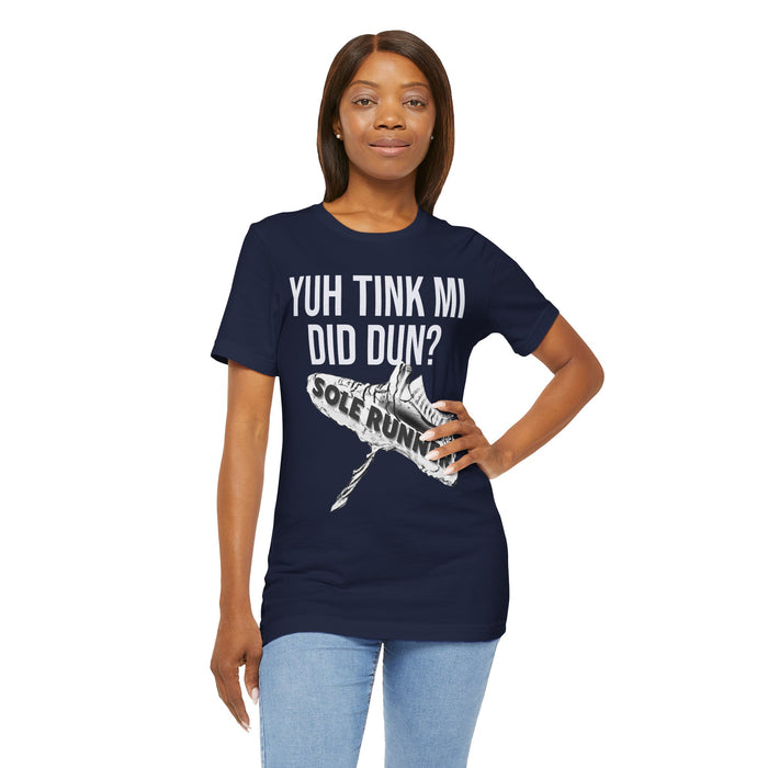 Yuh Tink Mi Did Dun?: Unisex Jersey Short Sleeve Tee
