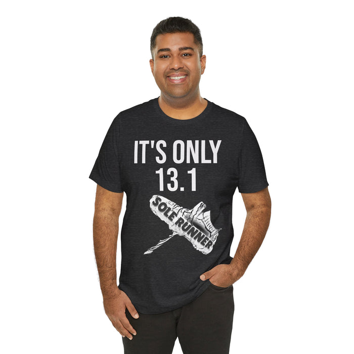 It's Only 13.1: Unisex Jersey Short Sleeve Tee