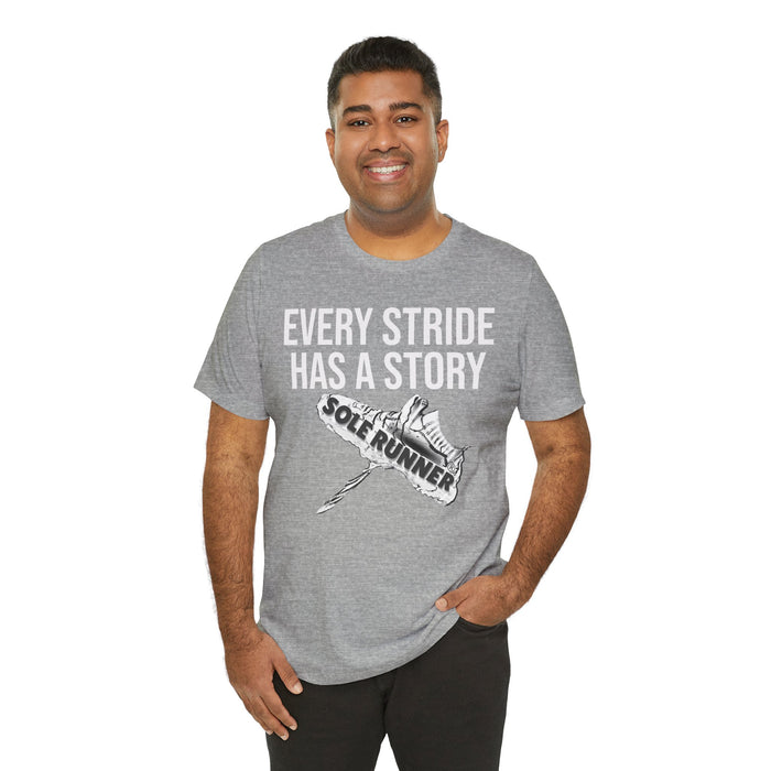 Every Stride Has A Story: Unisex Jersey Short Sleeve Tee