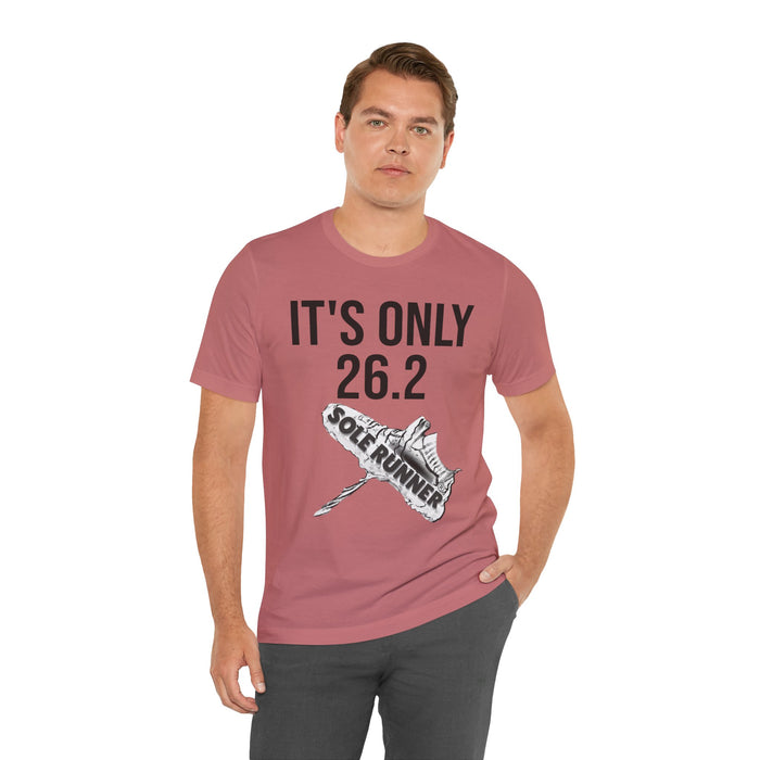It's Only 26.2: Unisex Jersey Short Sleeve Tee