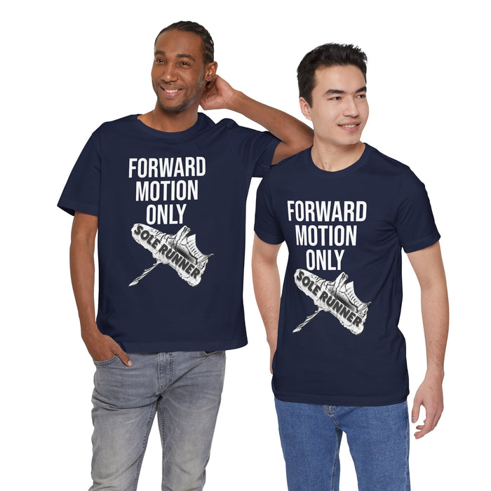 Forward Motion Only: Unisex Jersey Short Sleeve Tee