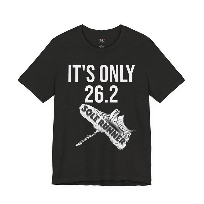 It's Only 26.2: Unisex Jersey Short Sleeve Tee