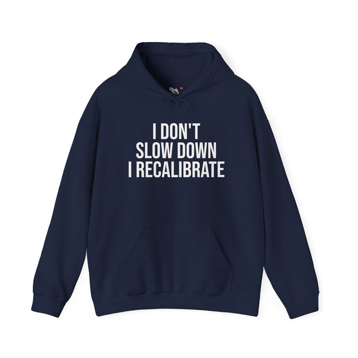 I Don't Slow Down. I Recalibrate: Unisex Heavy Blend™ Hooded Sweatshirt