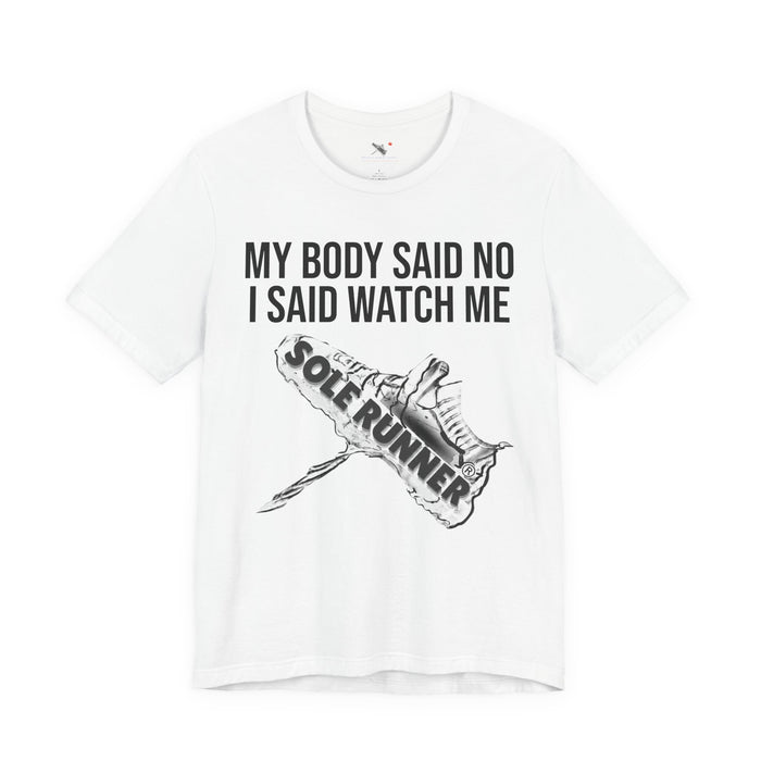 My Body Said No. I Said Watch Me: Unisex Jersey Short Sleeve Tee