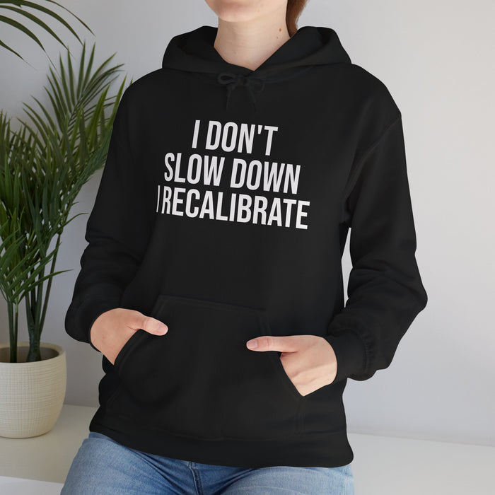 I Don't Slow Down. I Recalibrate: Unisex Heavy Blend™ Hooded Sweatshirt