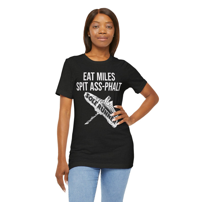 Eat Miles. Spit Ass-Phalt: Unisex Jersey Short Sleeve Tee