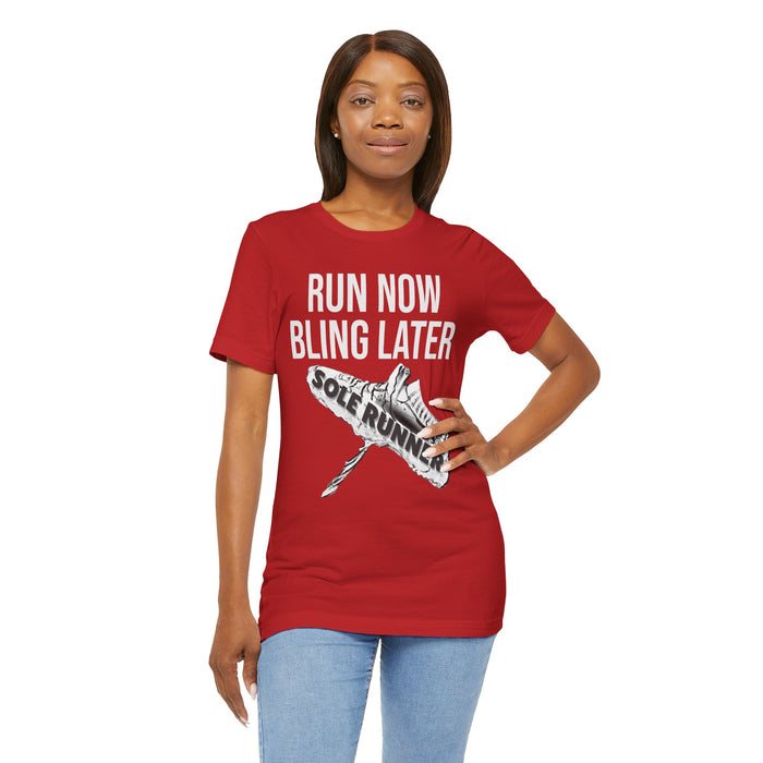 Run Now Bling Later: Unisex Jersey Short Sleeve Tee