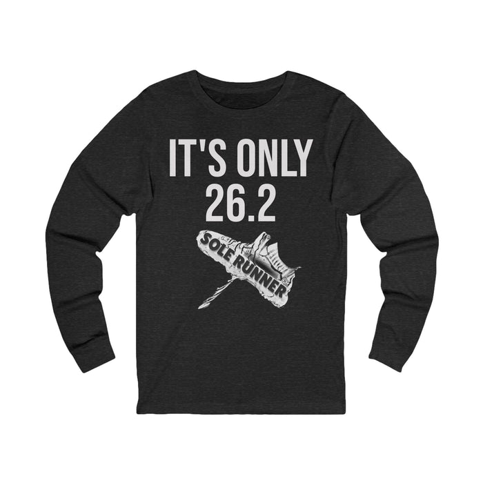 It's Only 26.2: Unisex Jersey Long Sleeve Tee