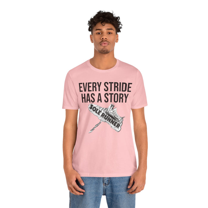 Every Stride Has A Story: Unisex Jersey Short Sleeve Tee