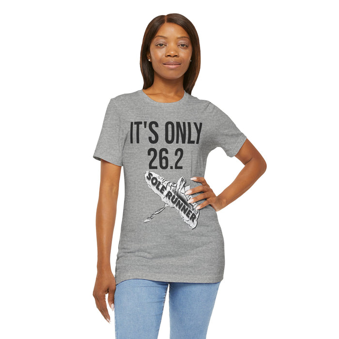It's Only 26.2: Unisex Jersey Short Sleeve Tee