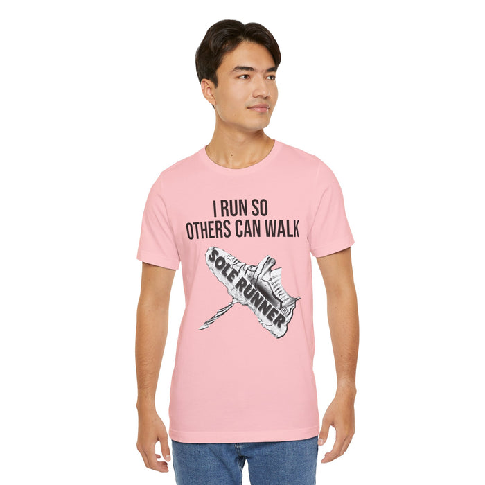 I Run So Others Can Walk: Unisex Jersey Short Sleeve Tee