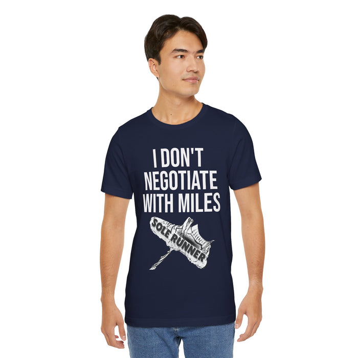 I Don't Negotiate With Miles: Unisex Jersey Short Sleeve Tee