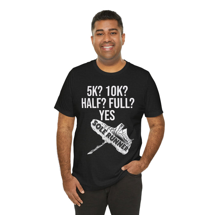 5k? 10k? Half? Full? Yes: Unisex Jersey Short Sleeve Tee