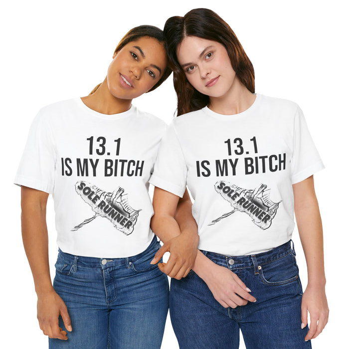 13.1 Is My Bitch: Unisex Jersey Short Sleeve Tee