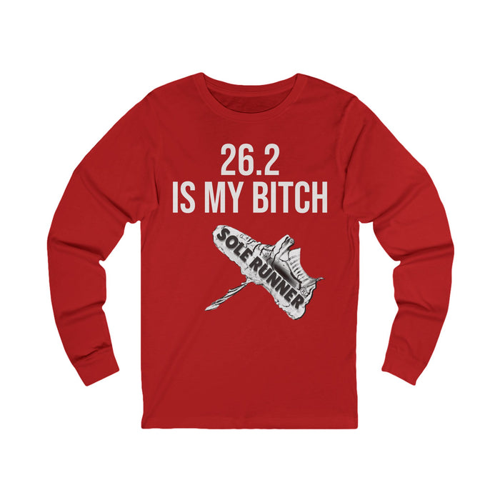 26.2 Is My Bitch: Unisex Jersey Long Sleeve Tee