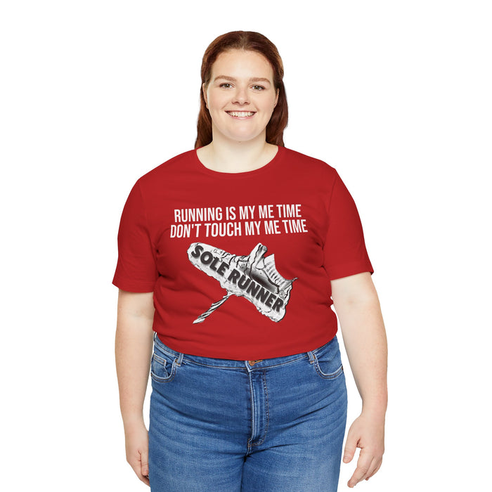 Running Is My Me Time. Don't Touch My Me Time: Unisex Jersey Short Sleeve Tee